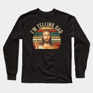 I'M Telling Dad Long Sleeve T-Shirt